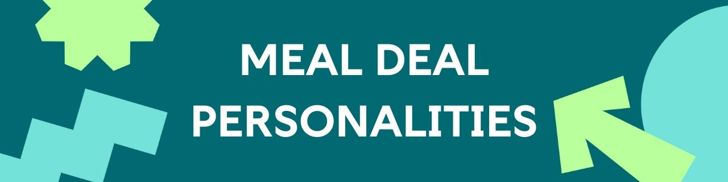 Meal Deal Personalities