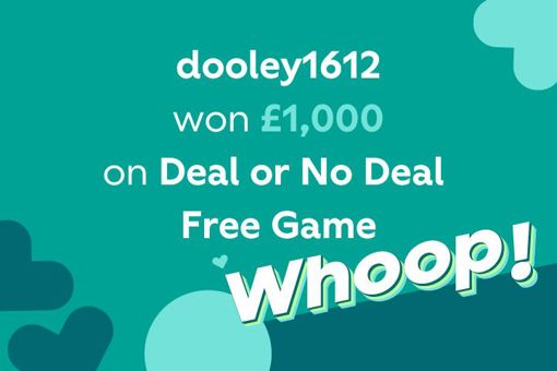 tombola winners story about dooley1612 won £1,000 in Deal or No Deal Free Game