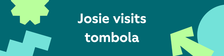 Josie visits tombola